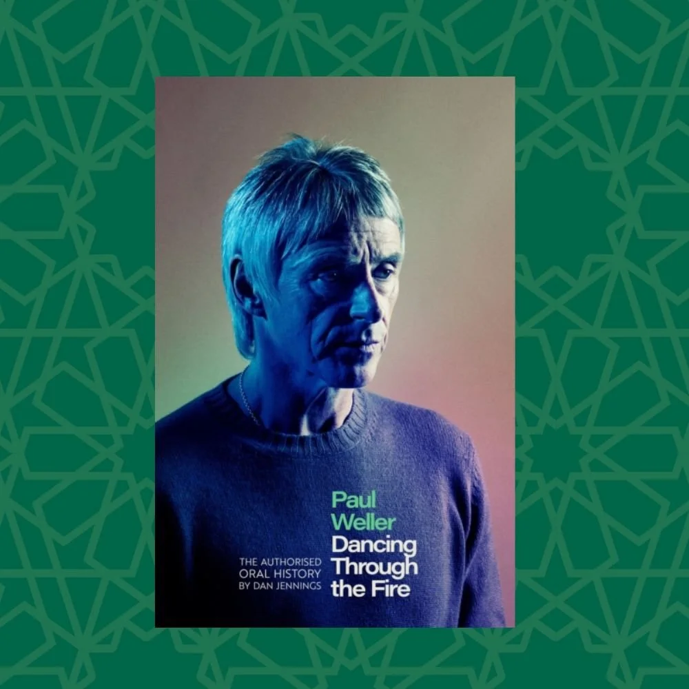 Paul Weller: Dancing Through the Fire : The Authorised Oral